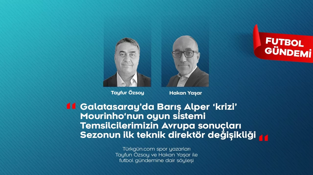 Tayfun Özsoy ve Hakan Yaşar; Futbol Gündemi’nde haftanın öne çıkanlarını değerlendirdi