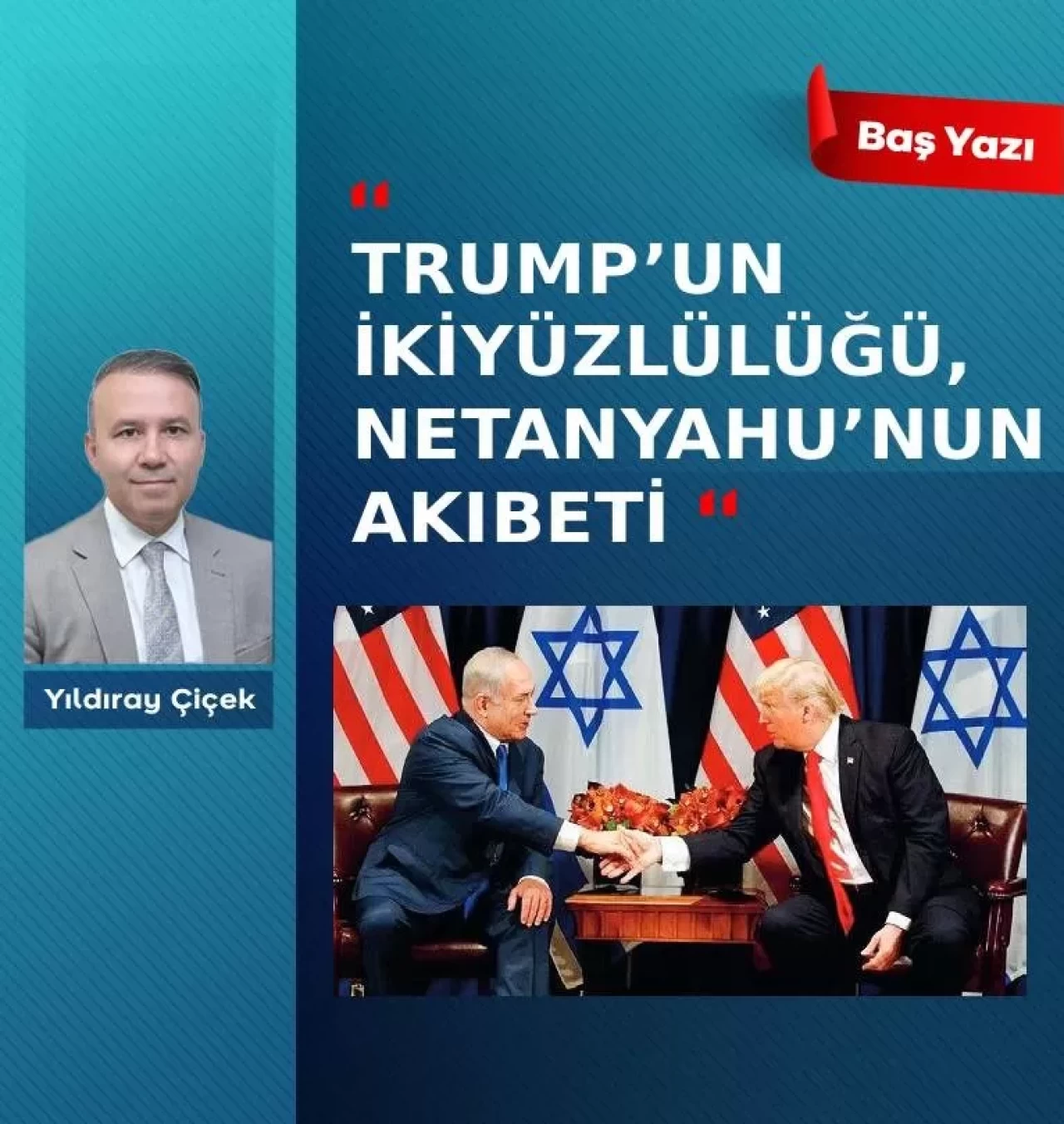 Trump’un ikiyüzlülüğü, Netanyahu’nun akıbeti