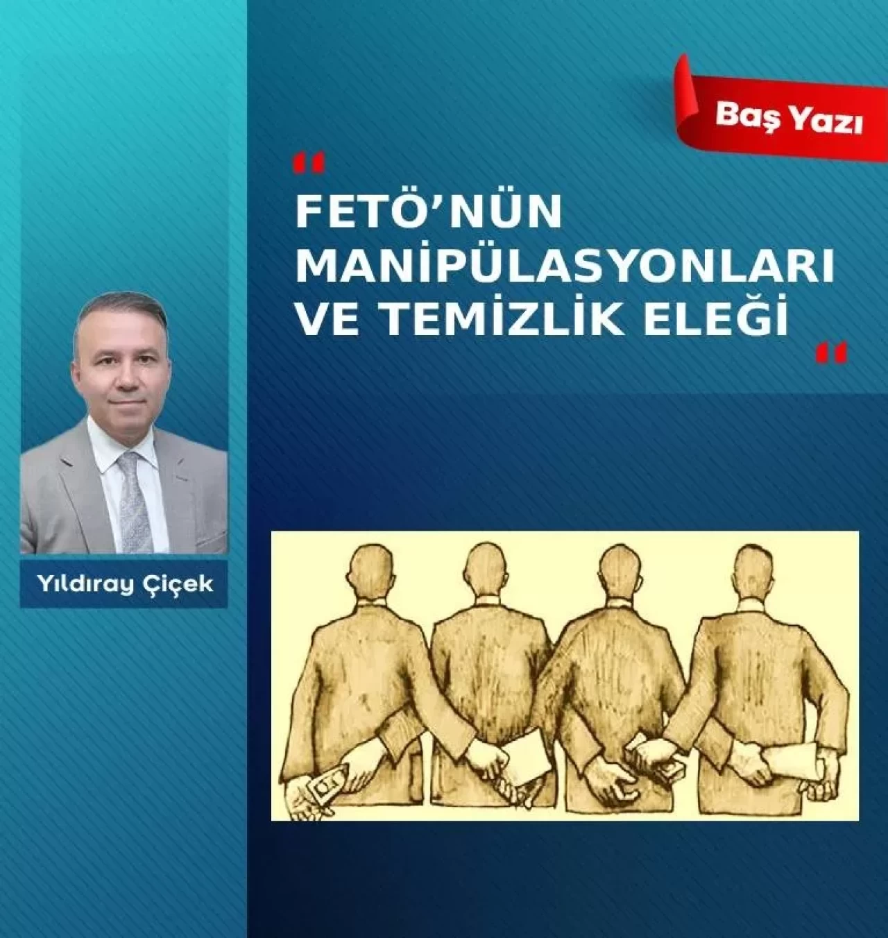 FETÖ’nün manipülasyonları ve temizlik eleği