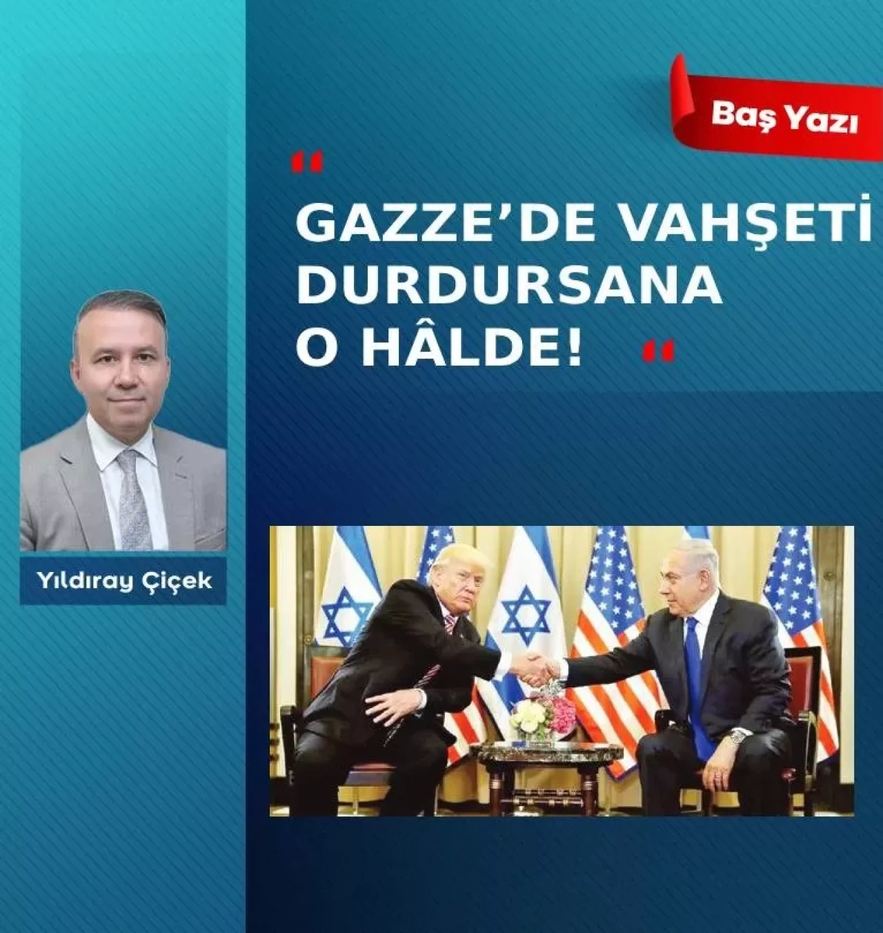 Gazze’de vahşeti durdursana o hâlde!