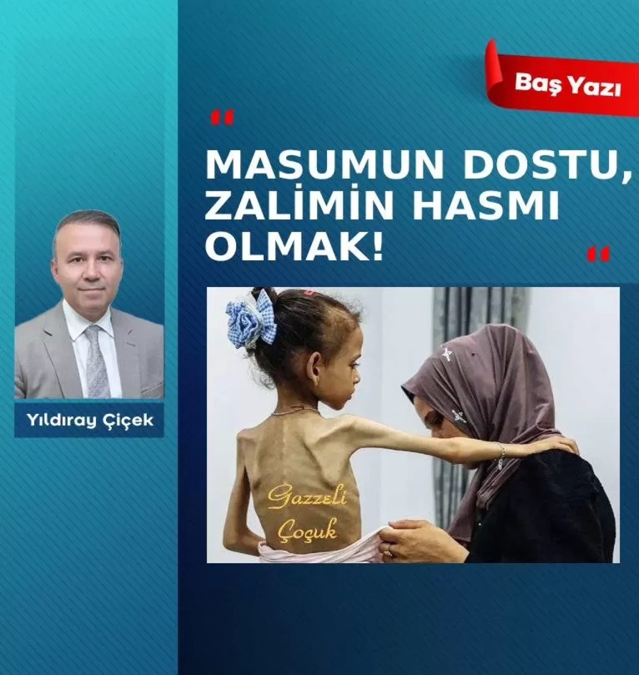 Masumun dostu, zalimin hasmı olmak!