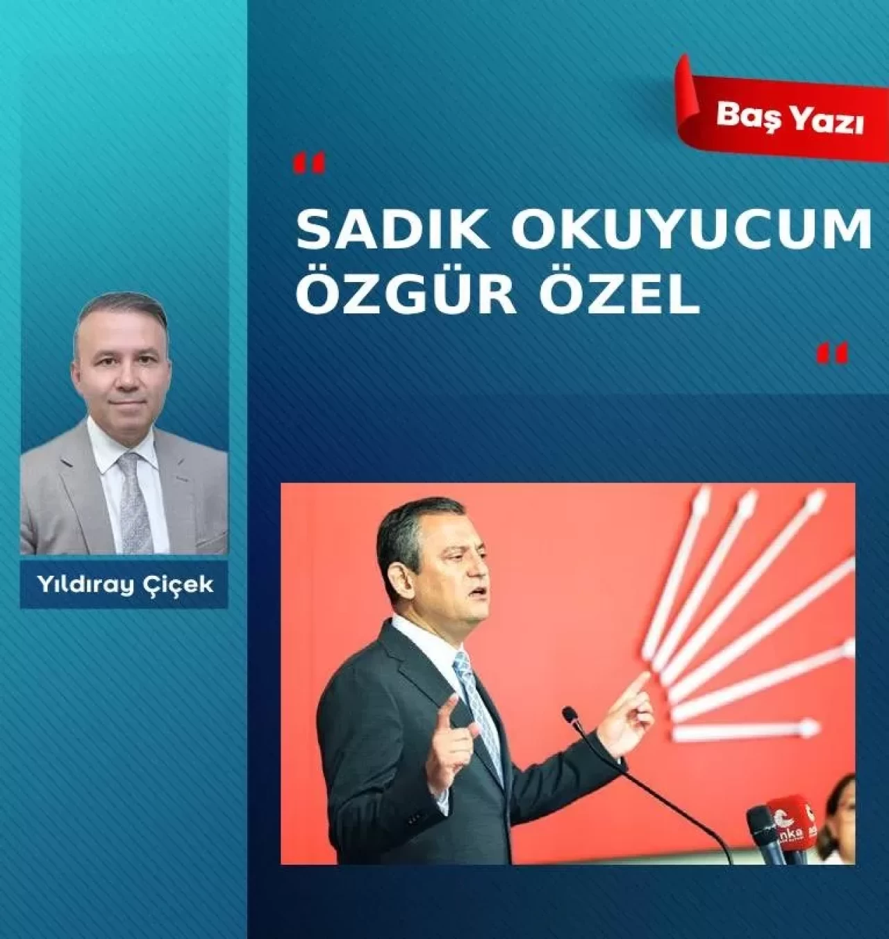Sadık okuyucum Özgür Özel