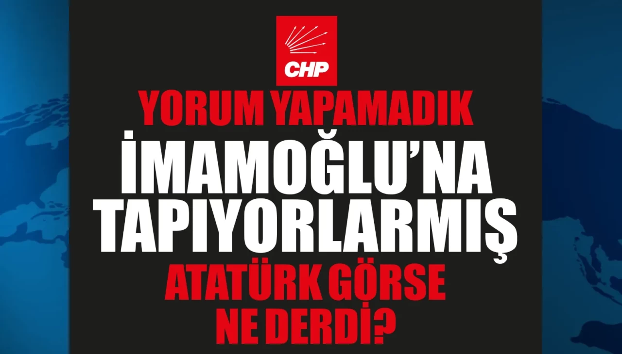 CHP mitinginde bunu da gördük: 'EKREM İMAMOĞLU'NA TAPIYORUM' dedi