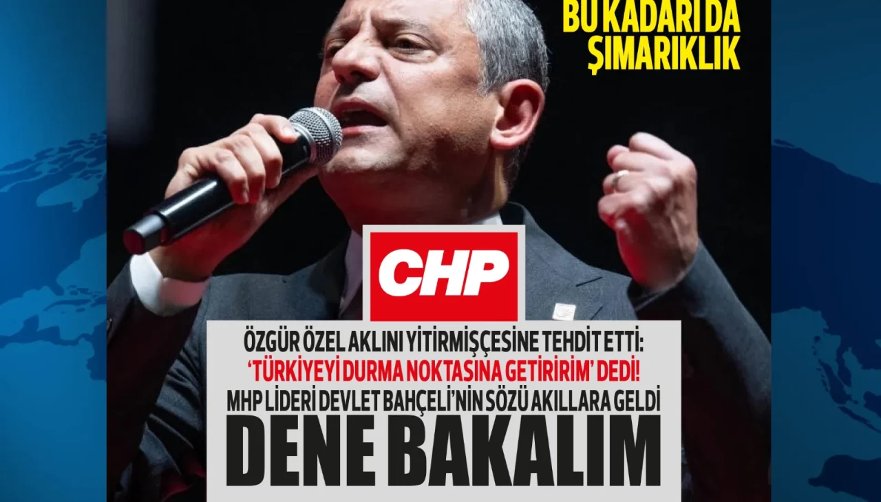 Özgür Özel iyice şımardı! Yabancı basın üzerinden tehdit etti: Türkiye'yi durma noktasına getiririz!