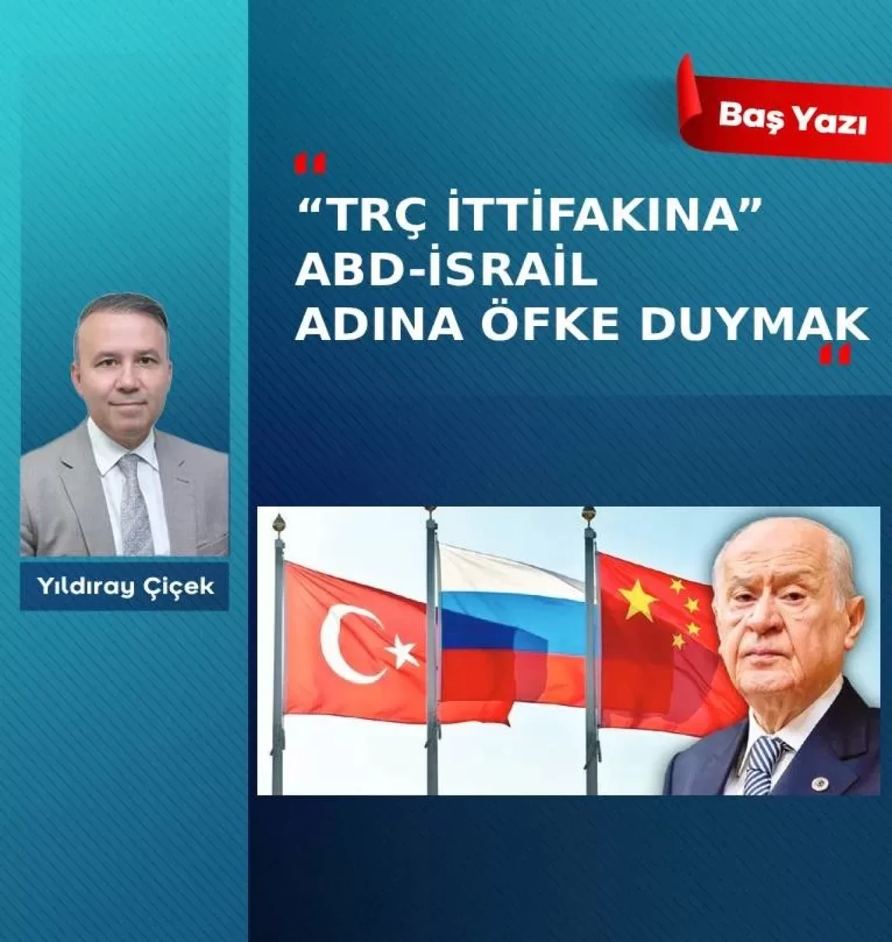 “TRÇ ittifakına” ABD-İsrail adına öfke duymak