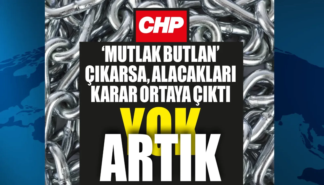 Partililerden destek bulamayan CHP'nin, 'Mutlak Butlan' çıkarsa yapacağı şey ortaya çıktı...