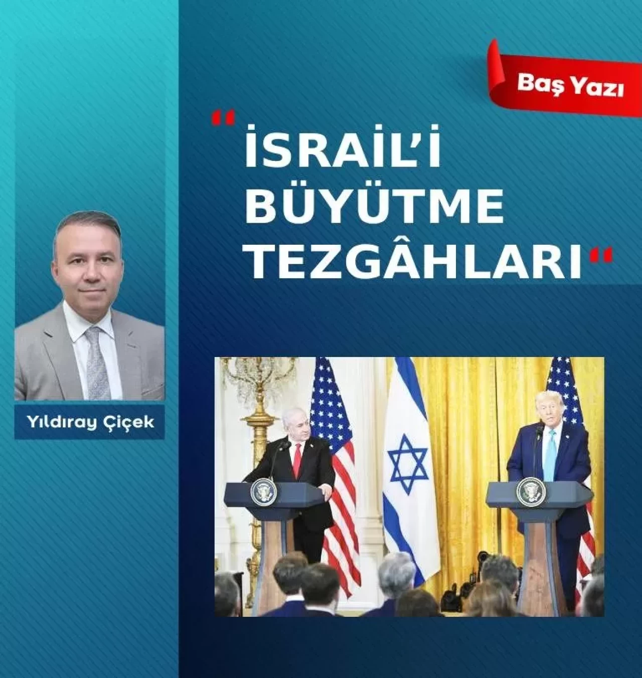 İsrail’i büyütme tezgâhları