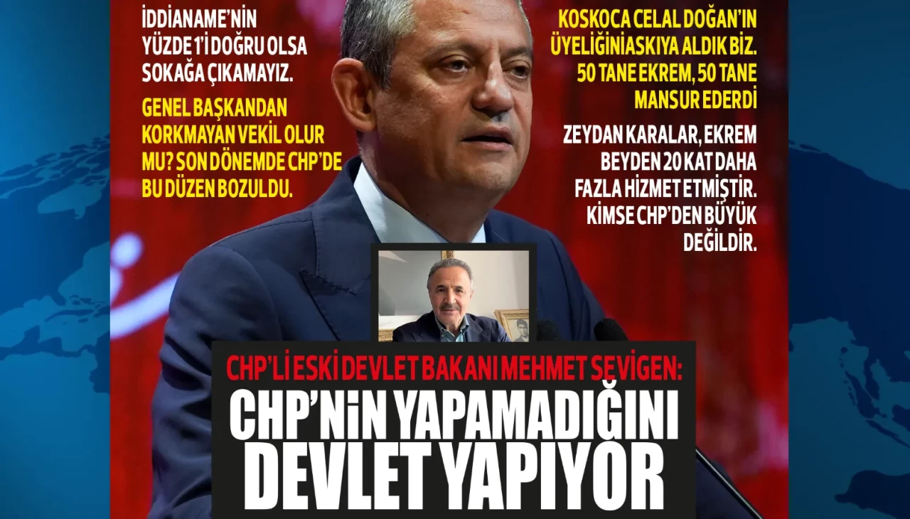 Eski Devlet Bakanı CHP'li Mehmet Sevigen, Özgür Özel'i suçladı: SENDEN KORKMUYORLAR! İDDİALARIN %1'İ DOĞRUYSA EĞER....