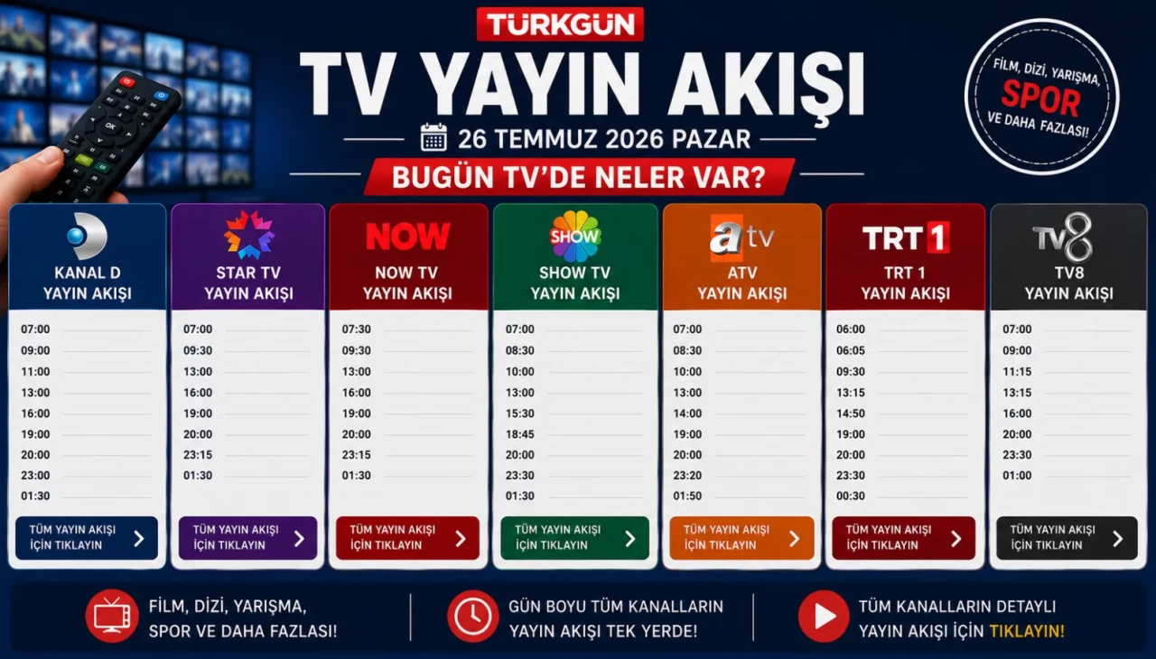 TV YAYIN AKIŞI 26 TEMMUZ 2026 - GÜNCEL LİSTE || Bu akşam televizyonda neler var? İşte Kanal D, Show TV, TRT 1, TV8, Star TV, Now TV, ATV yayın akışı ve tv rehberi...