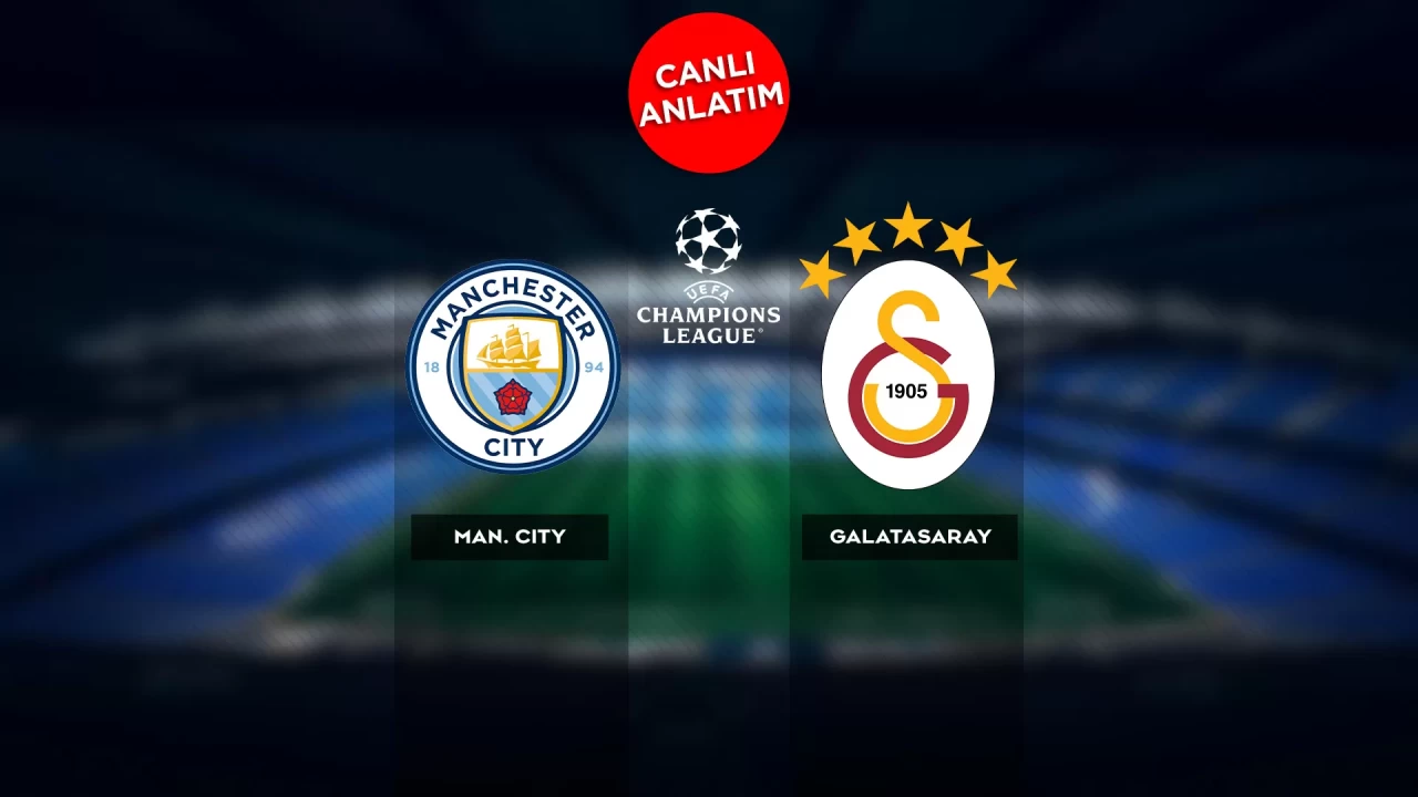 UEFA Şampiyonlar Ligi'nde Manchester City-Galatasaray maçı canlı anlatım |Canlı Skor