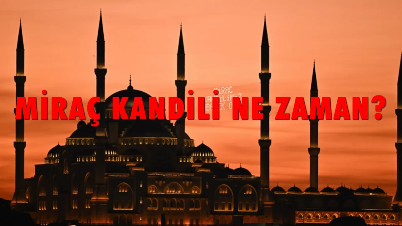 YARIN KANDİL Mİ, NE KANDİLİ? || MİRAÇ KANDİLİ 2026 TARİHİ VE GÜNÜ : Miraç Kandili ne zaman 2026, hangi gün, ayın kaçında? Miraç Kandili orucu ne zaman tutulur? 2026 Diyanet dini günler takvimi