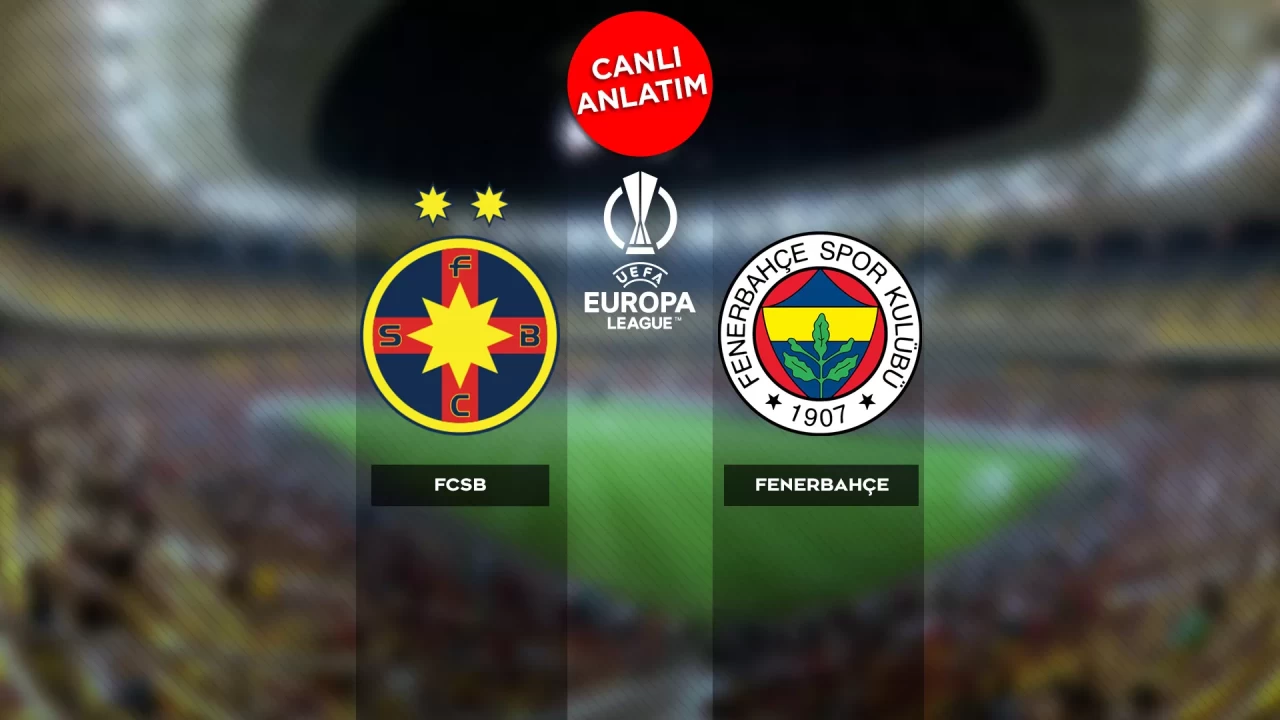 UEFA Avrupa Ligi'nde FCSB-Fenerbahçe maçı canlı anlatım |Canlı Skor