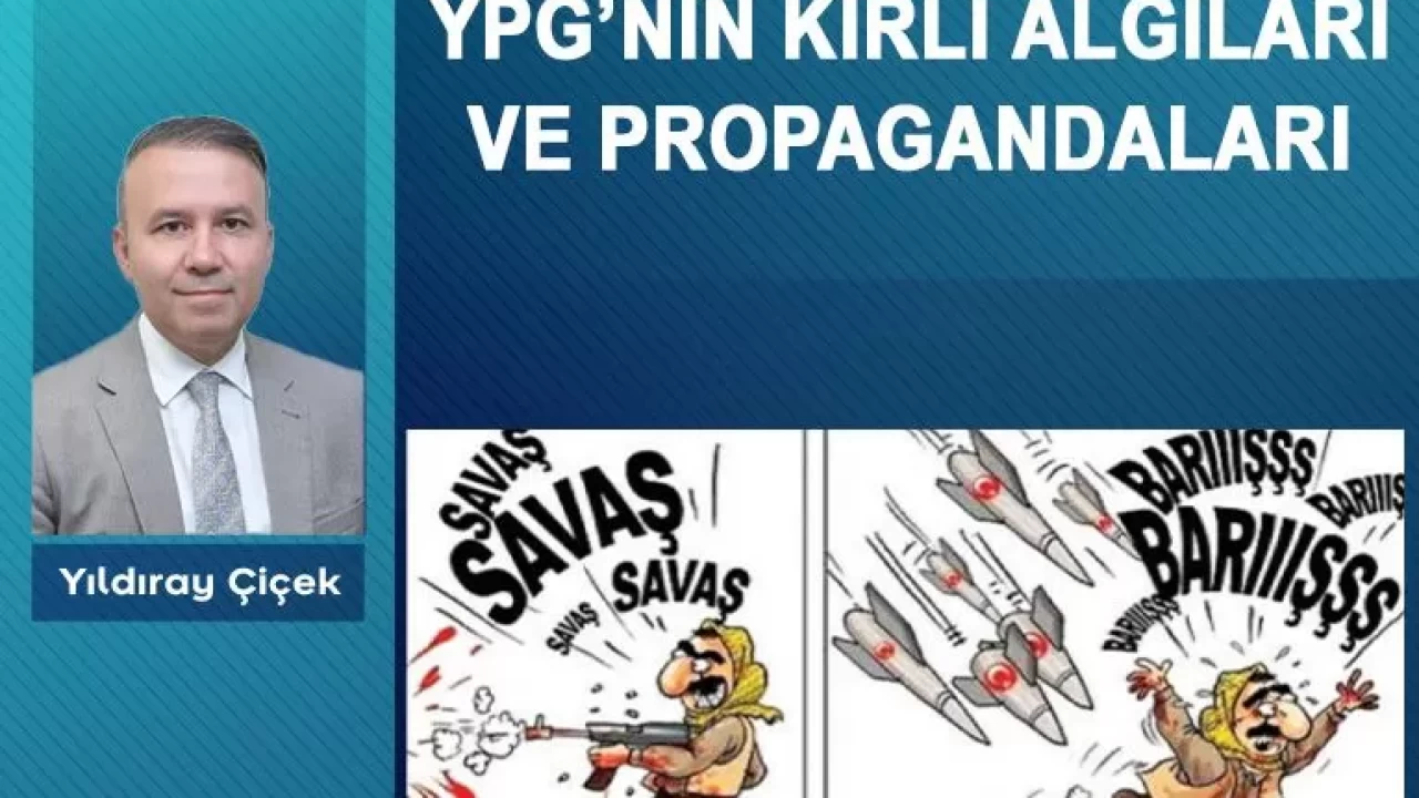 YPG’nin kirli algıları ve propagandaları