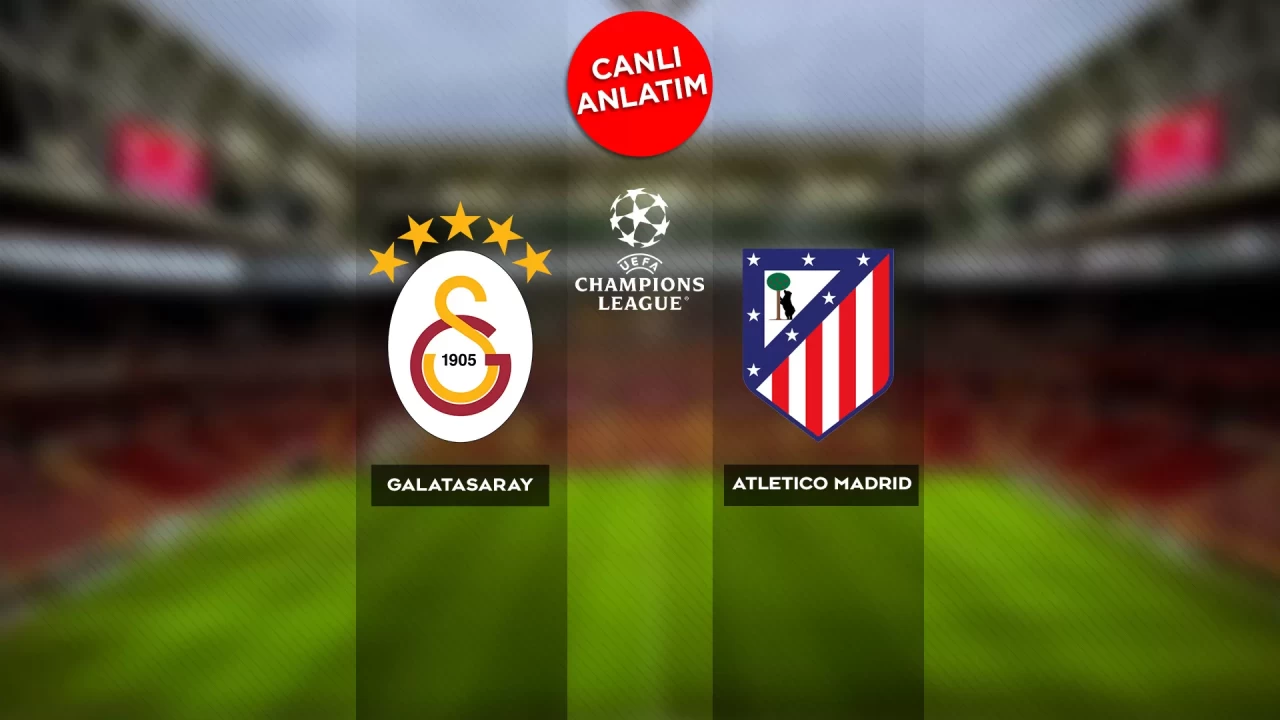 UEFA Şampiyonlar Ligi'nde Galatasaray-Atletico Madrid maçı canlı anlatım | Canlı Skor