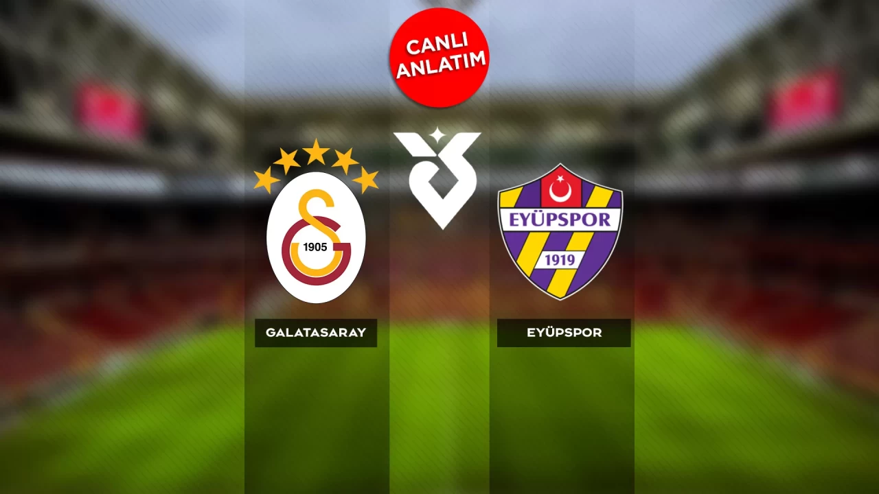 Süper Lig'de Galatasaray-Eyüpspor maçı canlı anlatım | Canlı Skor