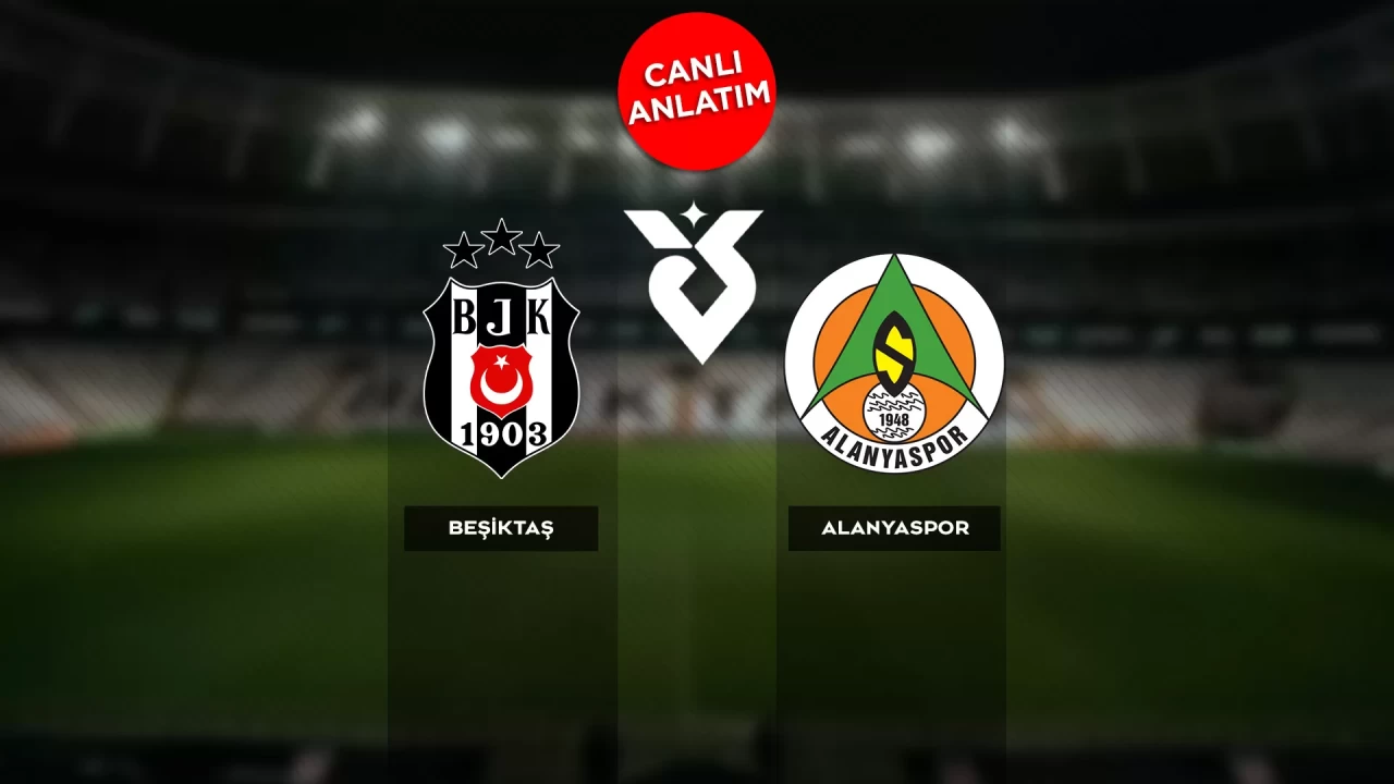 Süper Lig'de Beşiktaş-Alanyaspor maçı canlı anlatım | Canlı Skor
