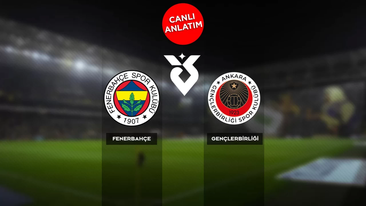 Süper Lig'de Fenerbahçe-Gençlerbirliği maçı canlı anlatım | Güncel Skor