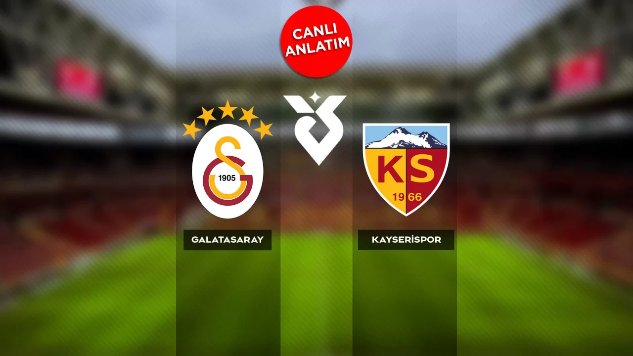 Süper Lig'de Galatasaray-Kayserispor maçı canlı anlatım | Canlı Skor