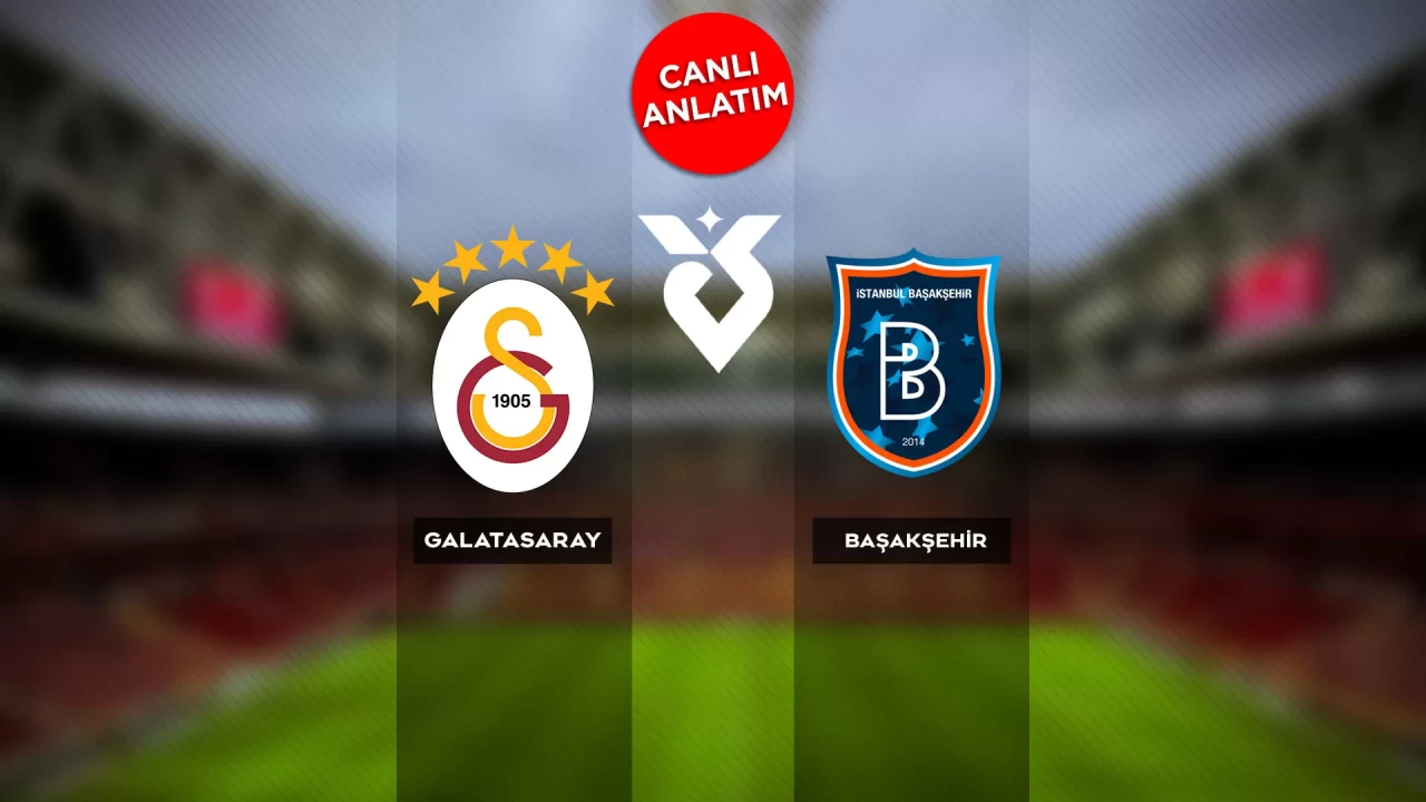 Süper Lig'de Galatasaray-Başakşehir maçı canlı anlatım |Canlı skor