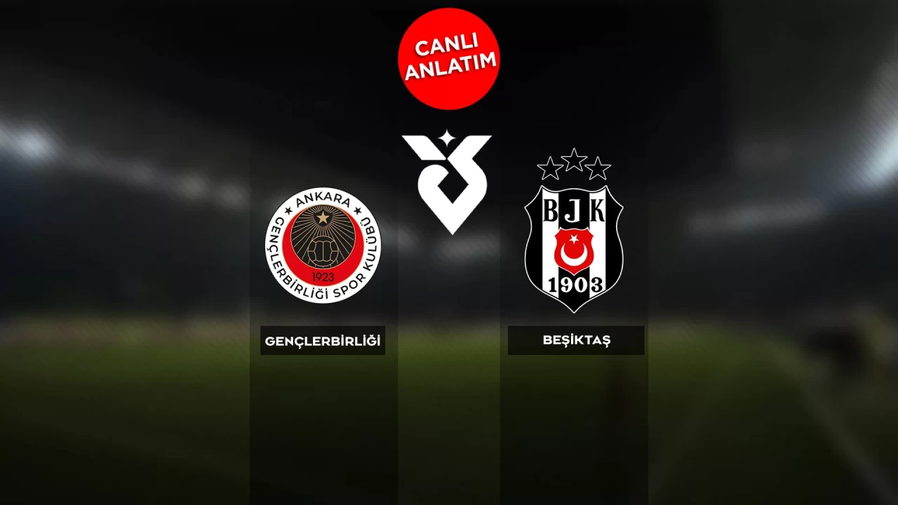 Süper Lig'de Gençlerbirliği-Beşiktaş maçı canlı anlatım | Canlı Skor