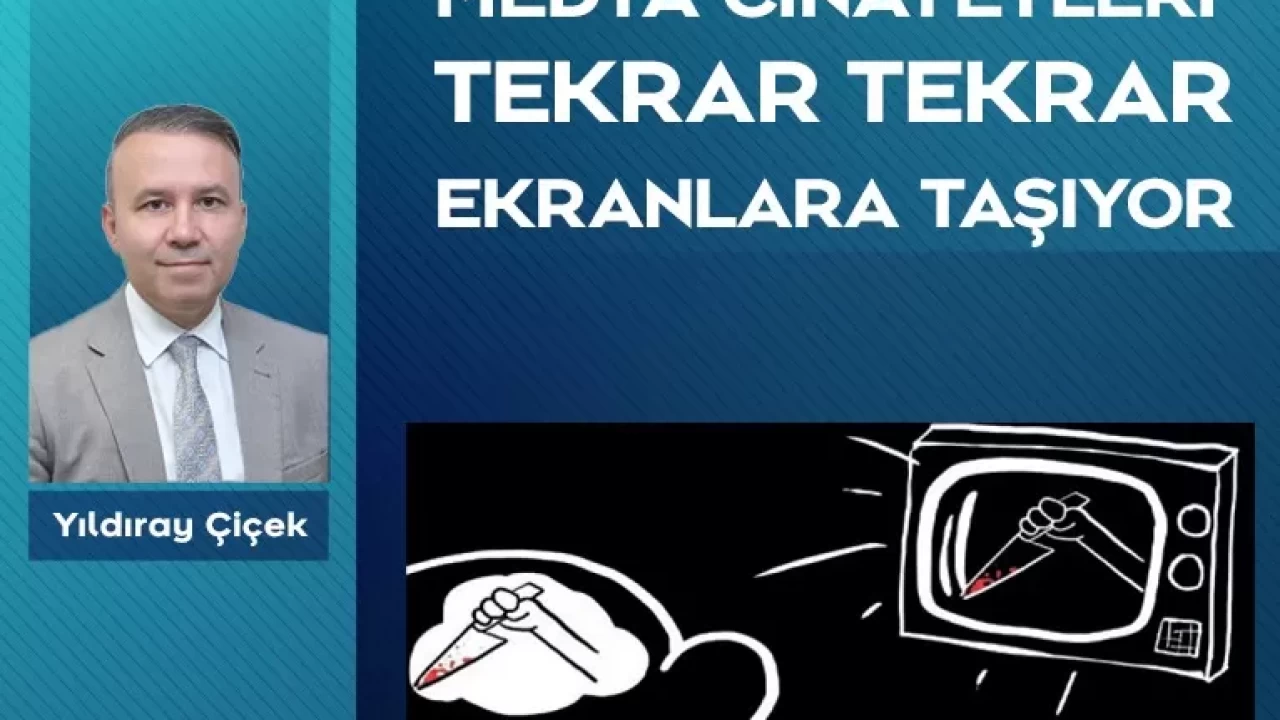 Medya cinayetleri tekrar tekrar ekranlara taşıyor