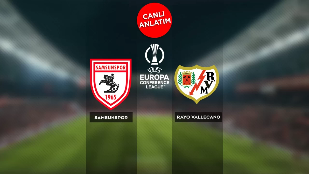 UEFA Konferans Ligi'nde Samsunspor-Rayo Vallecano maçı canlı anlatım | Canlı Skor