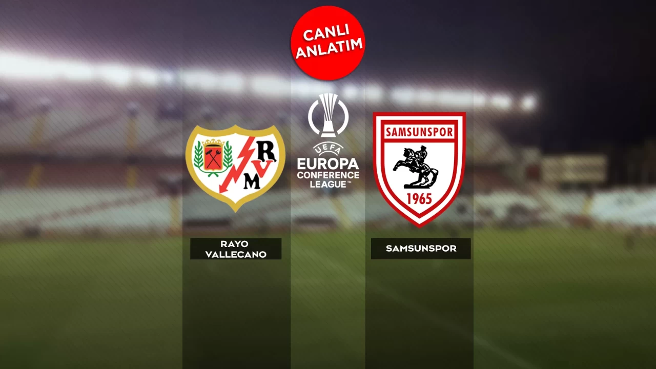 UEFA Konferans Ligi'nde Rayo Vallecano-Samsunspor maçı canlı anlatım | Canlı Skor