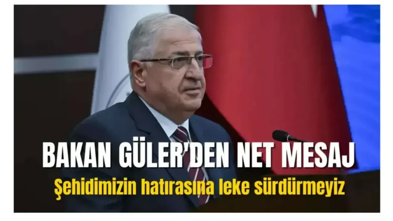 Bakan Güler'den net mesaj  Şehidimizin hatırasına leke sürdürmeyiz