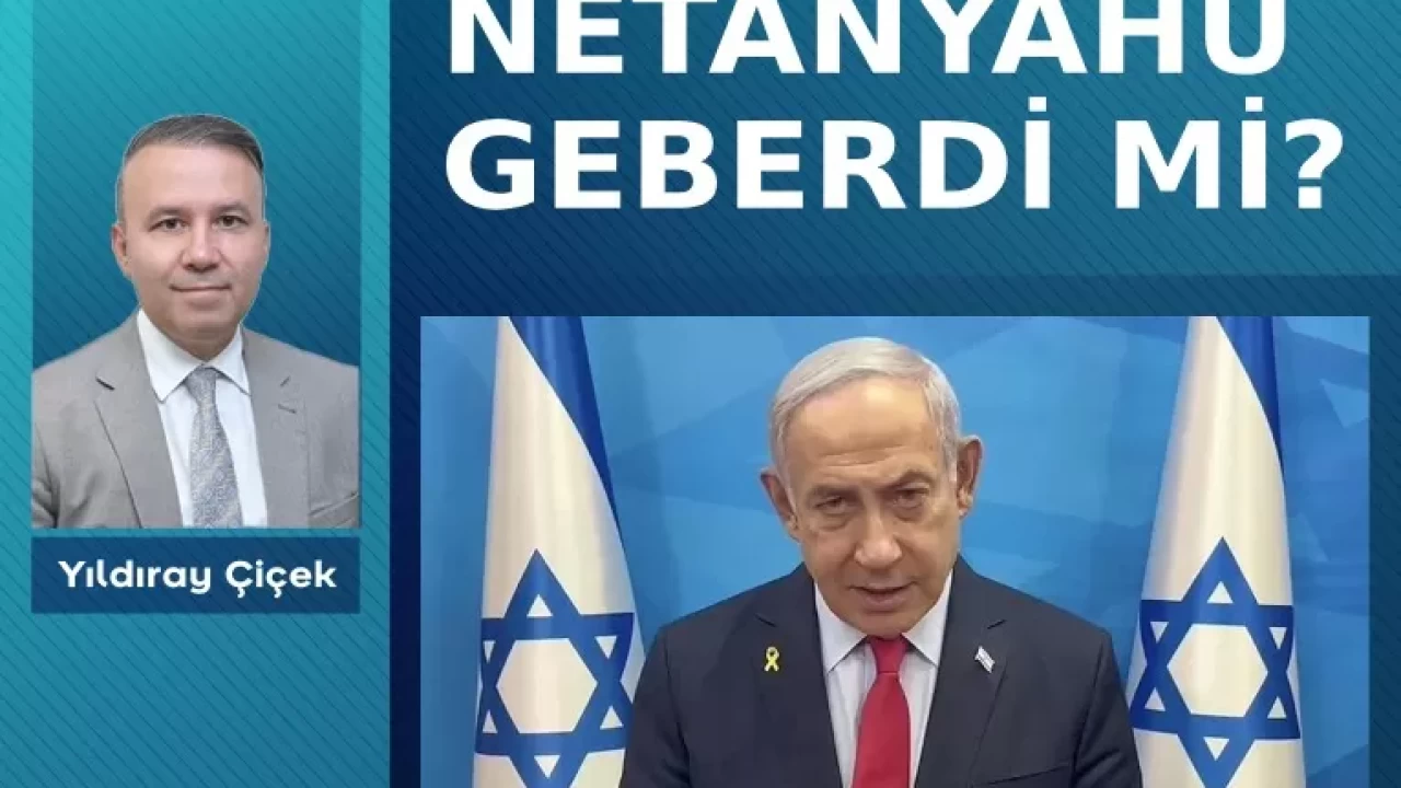 Netanyahu geberdi mi?