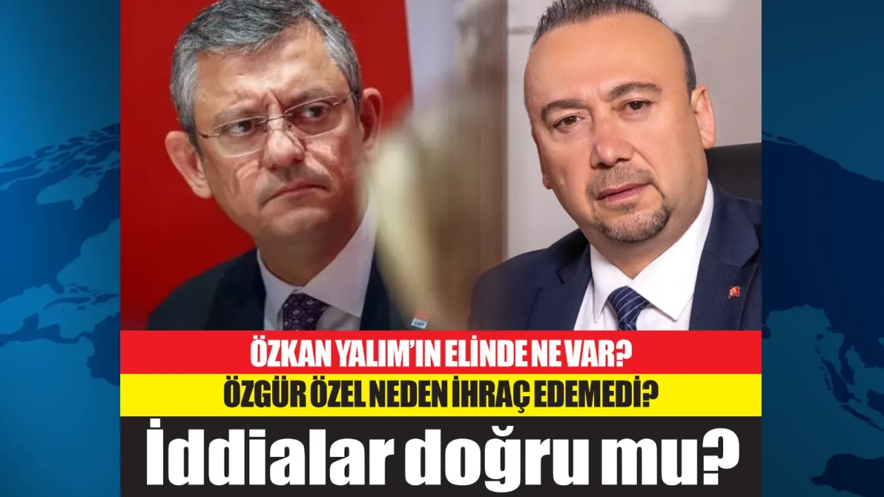 Uşak Belediye Başkanı Özkan Yalım'ın elinde ne var? Özgür Özel neden ihraç edemedi? İddialar doğru mu?