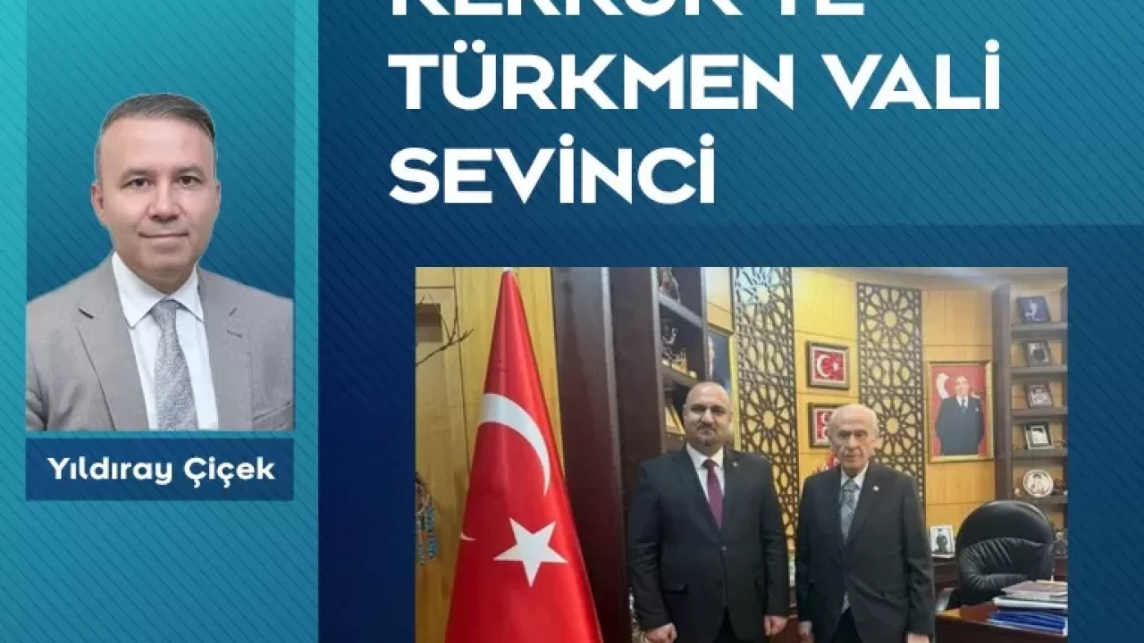 Kerkük’te Türkmen vali sevinci