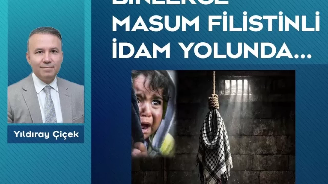 Binlerce masum Filistinli idam yolunda…