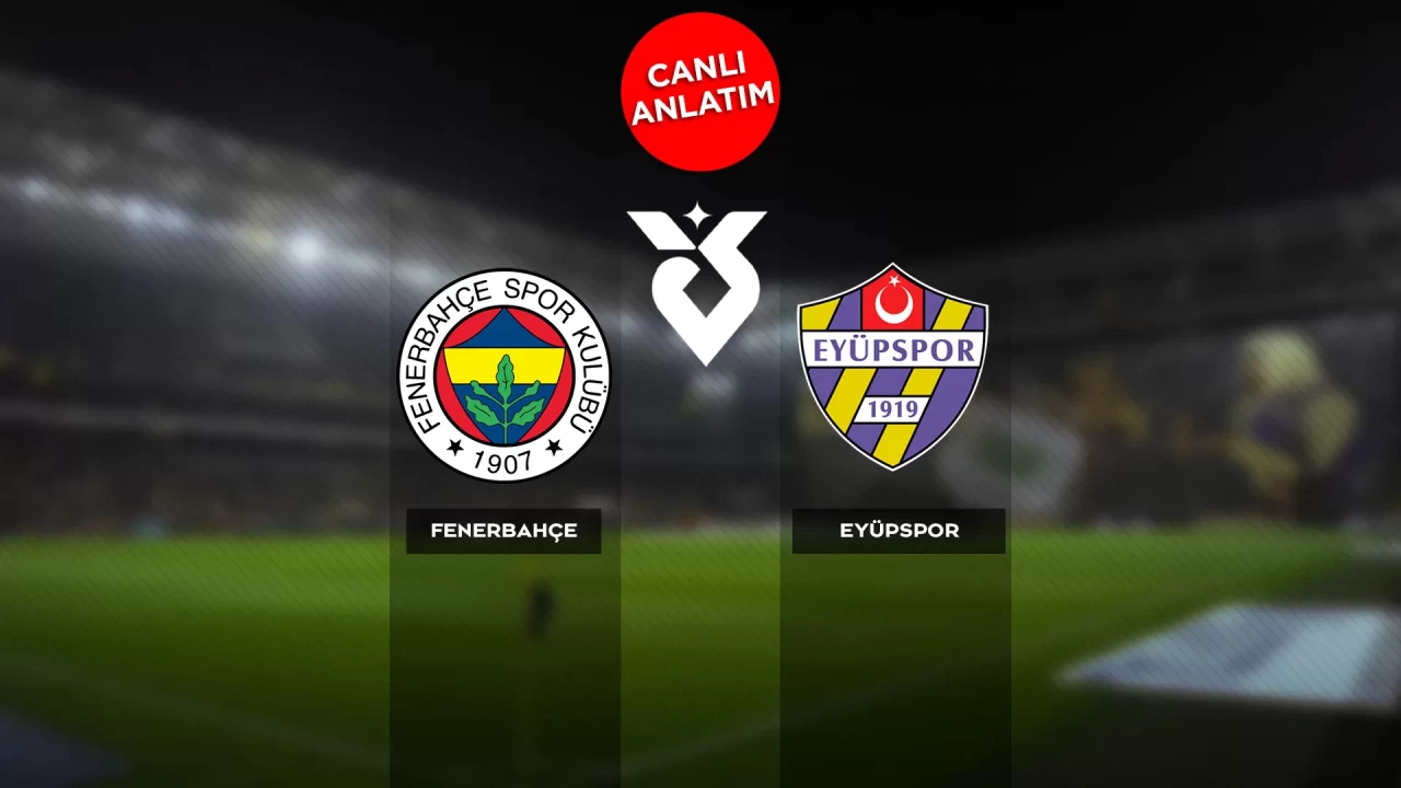 Süper Lig'de Fenerbahçe-Eyüpspor maçı canlı görsel anlatım | Güncel Skor