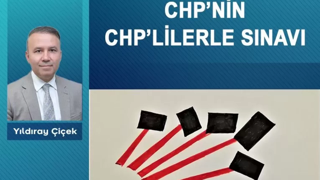 CHP’nin CHP’lilerle sınavı
