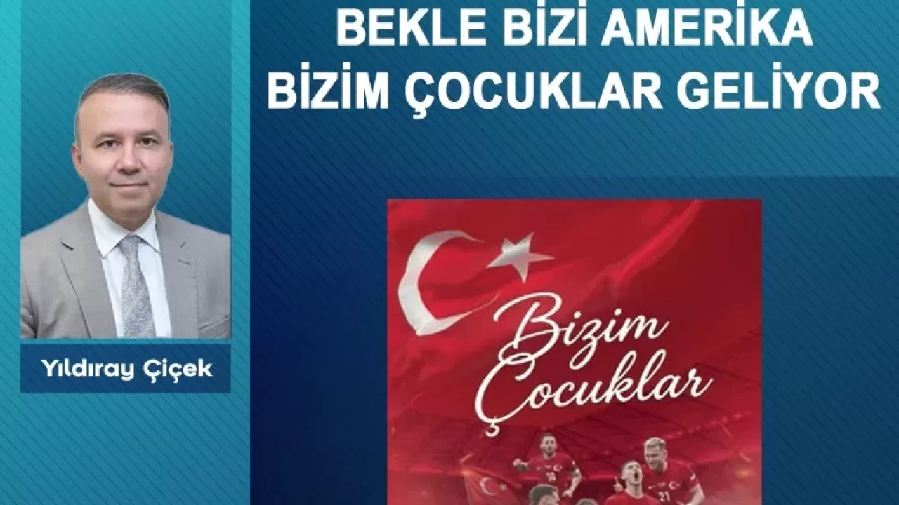 Bekle bizi Amerika Bizim Çocuklar geliyor