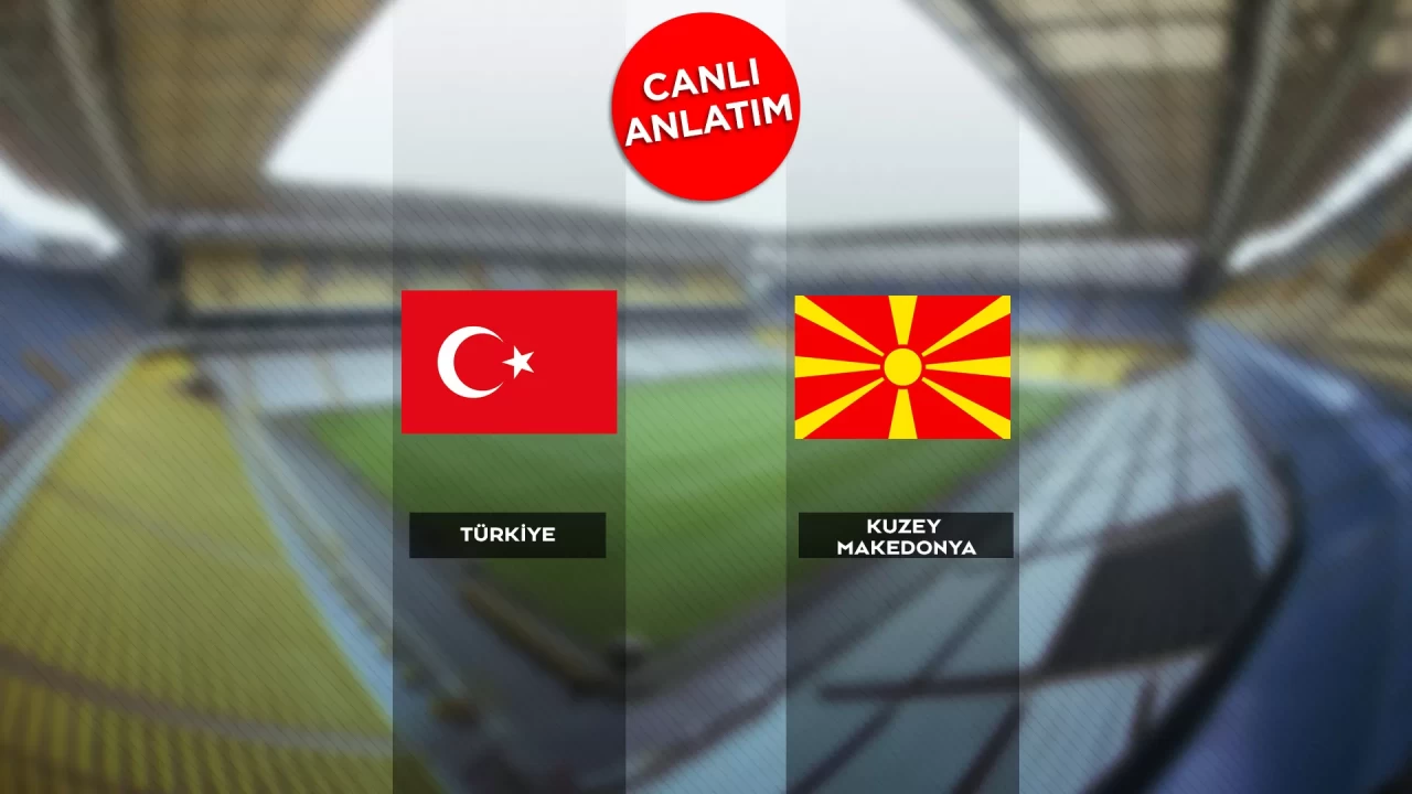 A Milli Futbol Takımı Dünya Kupası provasında Kuzey Makedonya ile karşı karşıya | Türkiye-Kuzey Makedonya maçı canlı anlatım