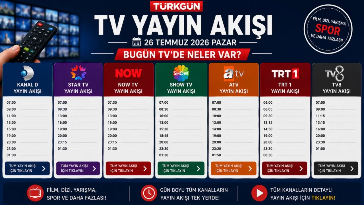 TV yayın akışı 26 Temmuz 2026 - Güncel liste || Bu akşam televizyonda neler var? İşte Kanal D, Show TV, TRT 1, TV8, Star TV, Now TV, ATV yayın akışı ve tv rehberi...