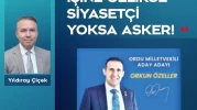 İşine gelirse siyasetçi yoksa asker!