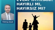 Evlat imtihanı: Hayırlı mı, hayırsız mı?