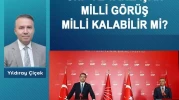 CHP’ye yaklaşan milli görüş milli kalabilir mi?
