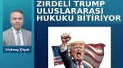 Zırdeli Trump uluslararası hukuku bitiriyor