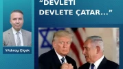 “Devleti devlete çatar…”