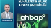Muhalefetin Haluk Levent çaresizliği