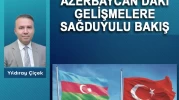 Azerbaycan’daki gelişmelere sağduyulu bakış