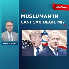 Müslüman’ın canı can değil mi?