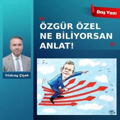 Özgür Özel ne biliyorsan anlat!