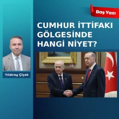 Cumhur İttifakı gölgesinde hangi niyet?