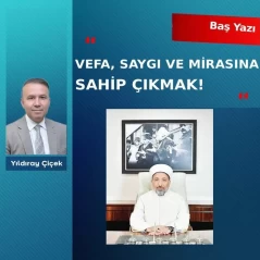 Vefa, saygı ve mirasına sahip çıkmak!
