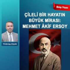 Çileli bir hayatın büyük mirası: Mehmet Âkif Ersoy