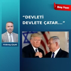 “Devleti devlete çatar…”